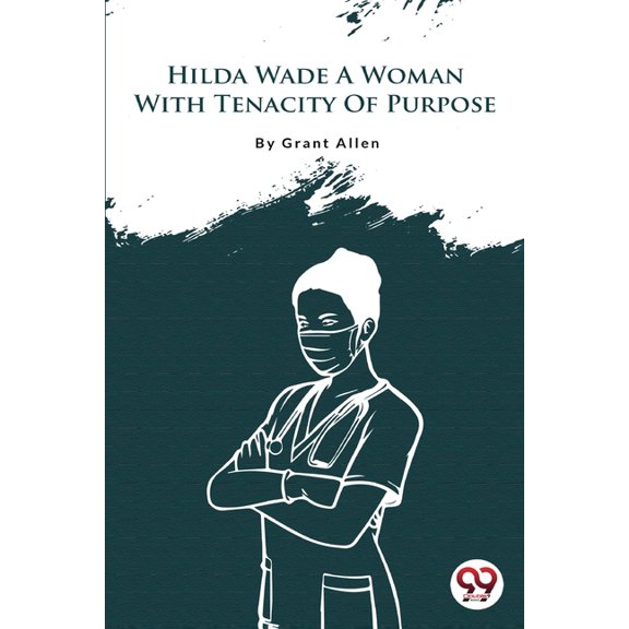 Hilda Wade A Woman With Tenacity Of Purpose (Paperback)