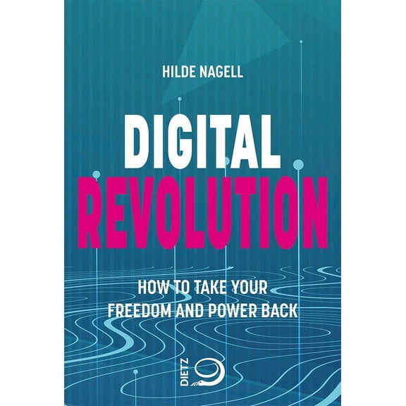 Hilde Nagell,Adam King Digital Revolution: How to Take Your Power and Freedom Back (Paperback)