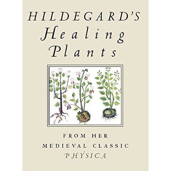 Pre-Owned Hildegard's Healing Plants: From Her Medieval Classic Physica Paperback