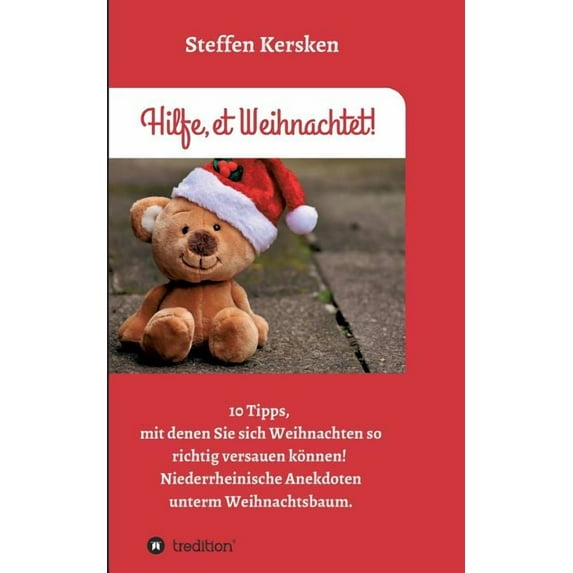 Hilfe, et Weihnachtet!: 10 Tipps, mit denen Sie sich Weihnachten so richtig versauen können! Niederrheinische Anekdoten unterm Weihnachtsbaum (Paperback)