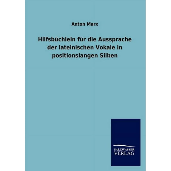 Hilfsb Chlein Fur Die Aussprache Der Lateinischen Vokale in Positionslangen Silben (Paperback)
