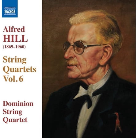 Hill / Dominion String Quartet - Hill: String Quartets, Vol. 6 - Music & Performance - CD