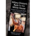 thumbnail image 1 of Pre-Owned Hillary Clinton's Race for the White House: Gender Politics and the Media on the Campaign Trail (Hardcover) 1588266702 9781588266705, 1 of 1
