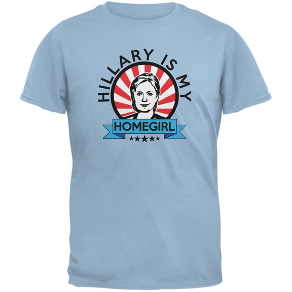 Hillary Is My Homegirl Light Blue Adult T-Shirt - Medium