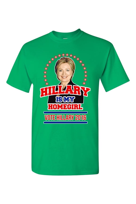 Hillary Is My Homegirl Vote For President 2016 Election DT Adult T-Shirt Tee