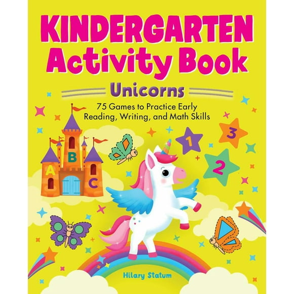 Hillary Statum: Kindergarten Activity Book Unicorns: 75 Games to Practice Early Reading, Writing, and Math Skills (Paperback)