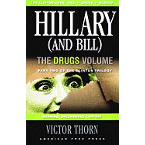 Hillary (and Bill): The Drugs Volume: Part Two of the Clinton Trilogy (Paperback) by Victor Thorn