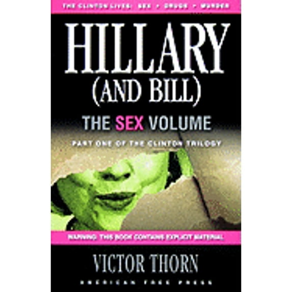 Hillary (and Bill), the Sex Volume: Part One of the Clinton Trilogy (Paperback) by Victor Thorn