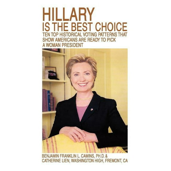 Hillary is the Best Choice: Ten Top Historical Voting Patterns that Show Americans Are Ready to Pick a Woman President
