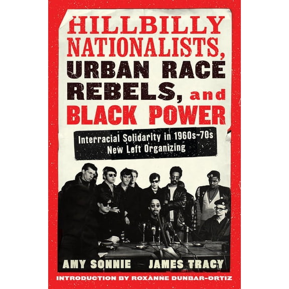 Hillbilly Nationalists, Urban Race Rebels, and Black Power - Updated and Revised: Interracial Solidarity in 1960s-70s Ne, (Paperback)