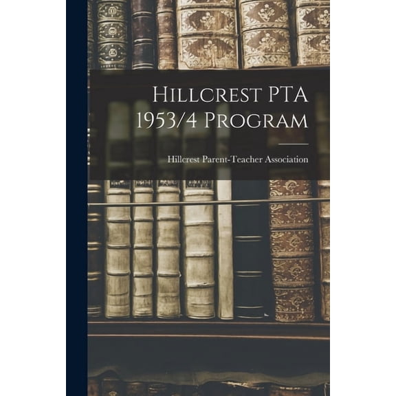 Hillcrest PTA 1953/4 Program, (Paperback)