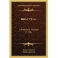 thumbnail image 1 of Hills Of Han : A Romantic Incident (1920) (Paperback), 1 of 1