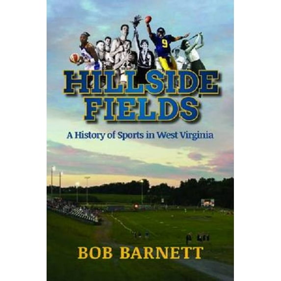 Hillside Fields: A History of Sports in West Virginia, (Paperback)