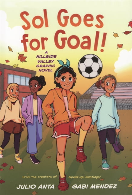 Hillside Valley Sol Goes for Goal!: A Hillside Valley Graphic Novel, (Hardcover)