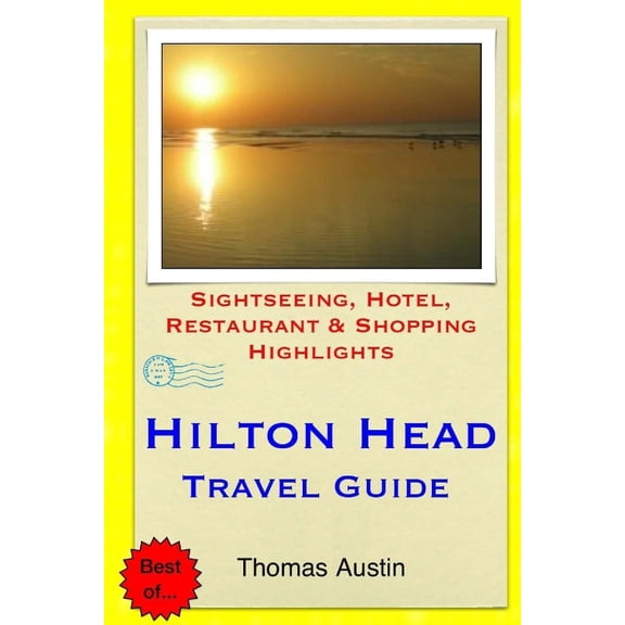 Hilton Head Island Travel Guide: Sightseeing, Hotel, Restaurant & Shopping Highlights