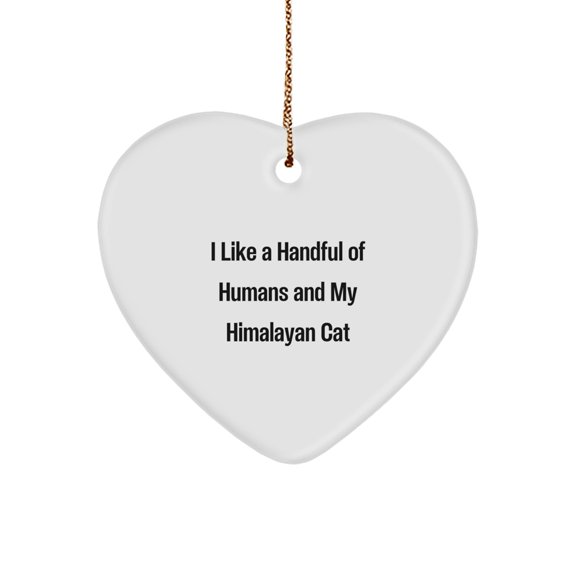 Himalayan Cat Lovers' Gift, I Like A Handful Of Humans And My Himalayan Cat, Heart Ornament, Christmas Unique Presents for Family and Friends