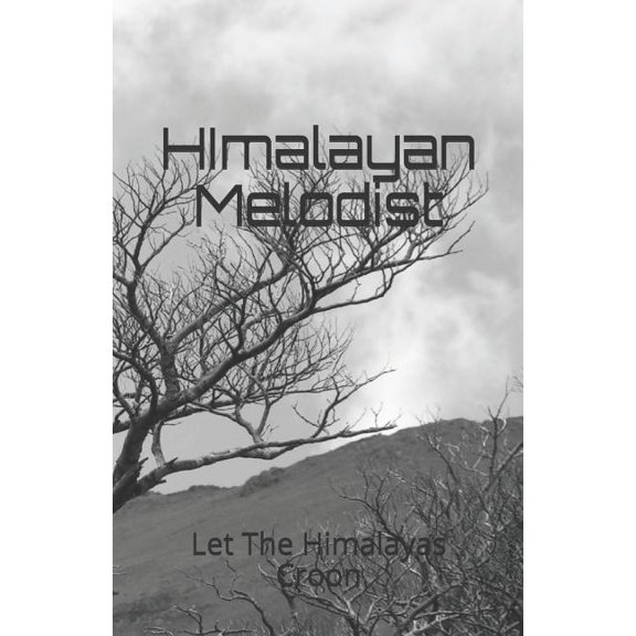 Himalayan Melodist: Let the Himalayas Croon (Paperback)