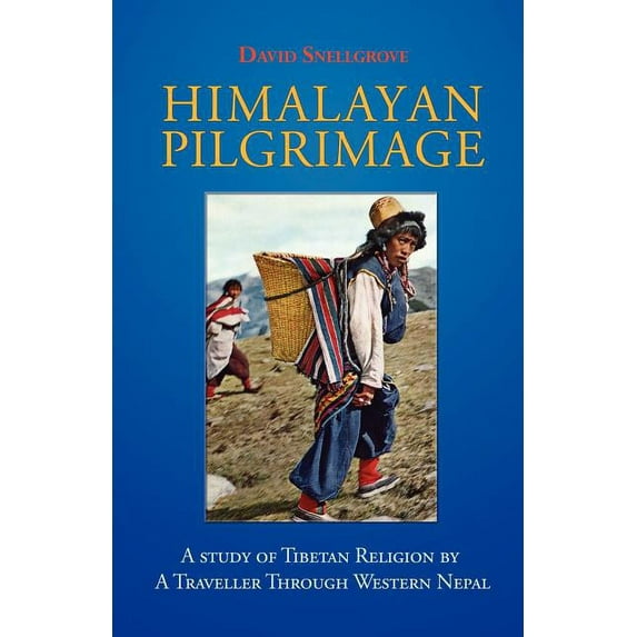 Himalayan Pilgrimage : A Study of Tibetan Religion by a Traveller Through Western Nepal - Paperback