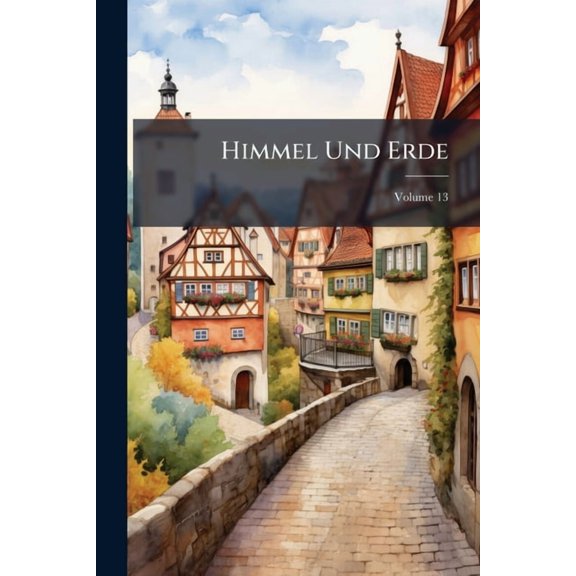 Himmel Und Erde; Volume 13 (Paperback)