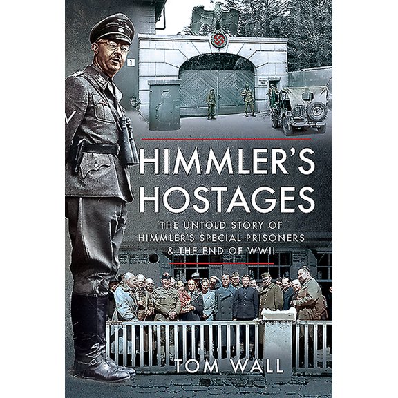 Himmler's Hostages: The Untold Story of Himmler's Special Prisoners and the End of WWII (Hardcover)