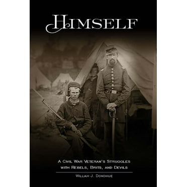 Himself: : A Civil War Soldier’s Battles with Rebels, Brits and Devils, an historic novel (Paperback)