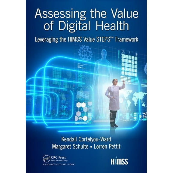 Himss Book Assessing the Value of Digital Health: Leveraging the Himss Value Steps(tm) Framework, (Paperback)