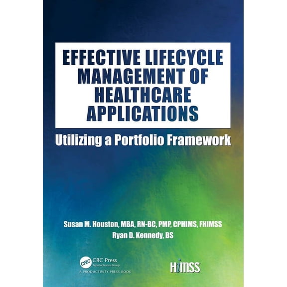 Pre-Owned Himss Book Effective Lifecycle Management of Healthcare Applications: Utilizing a Portfolio Framework, (Paperback)