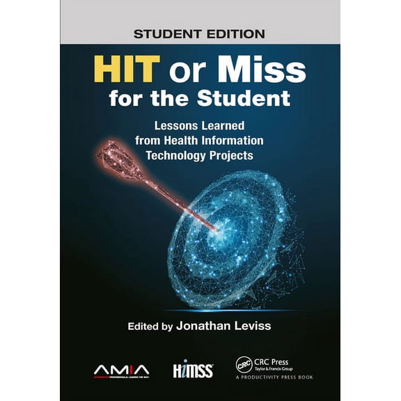Himss Book HIT or Miss for the Student: Lessons Learned from Health Information Technology Projects, (Paperback)