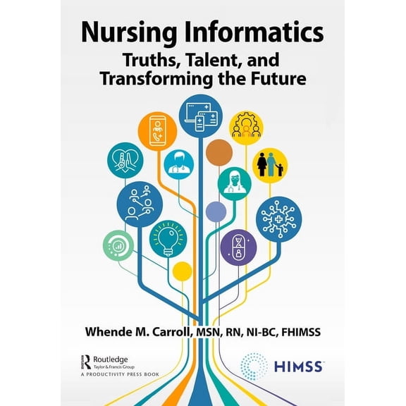 Himss Book Nursing Informatics: Truths, Talent, and Transforming the Future, (Hardcover)
