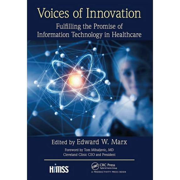 Himss Book: Voices of Innovation: Fulfilling the Promise of Information Technology in Healthcare (Paperback)