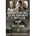 thumbnail image 1 of Hindenburg, Ludendorff and Hitler: Germany's Generals and the Rise of the Nazis (Hardcover), 1 of 1