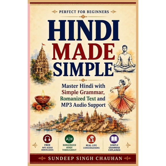 Sanskrit-Hindi Flow Hindi Made Simple: Master Hindi with Simple Grammar, Romanized Text, and MP3 Audio Support, (Paperback)