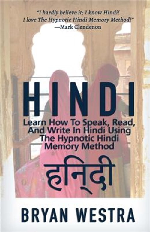 Hindi : Learn How to Speak, Read, and Write in Hindi Using the Hypnotic Hindi Memory Method