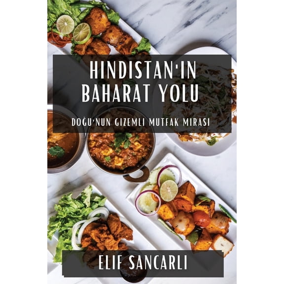 Hindistan'n Baharat Yolu: Dou'nun Gizemli Mutfak Miras, (Paperback)