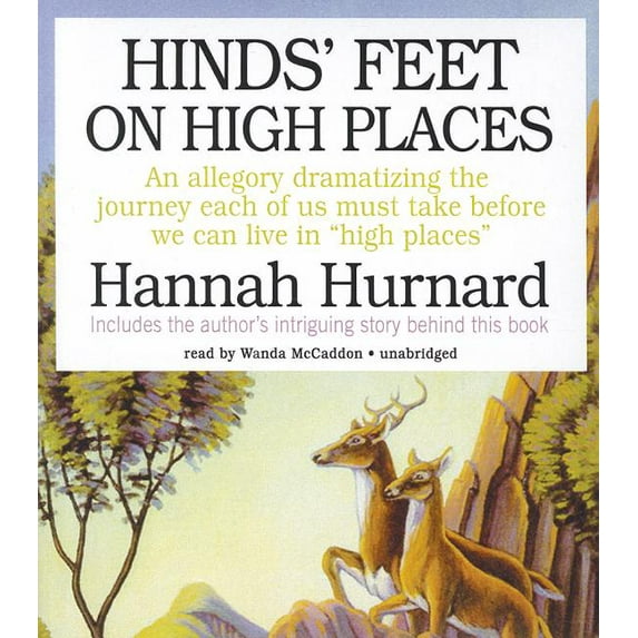 Hinds' Feet on High Places: An Allegory Dramatizing the Journey Each of Us Must Take Before We Can (Audiobook) by Hannah Hurnard, Wanda McCaddon