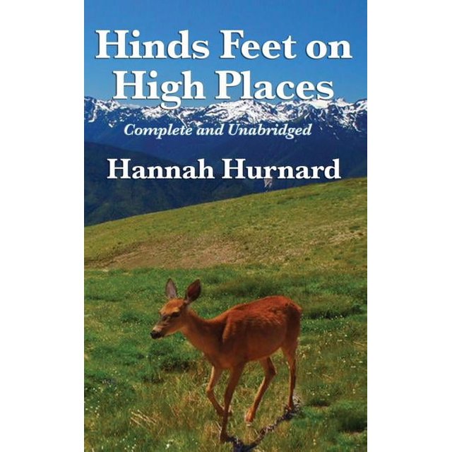Hinds Feet on High Places Complete and Unabridged by Hannah Hurnard