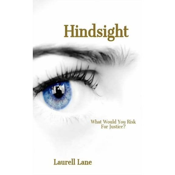 Hindsight: What Would You Risk For Justice?, (Paperback)