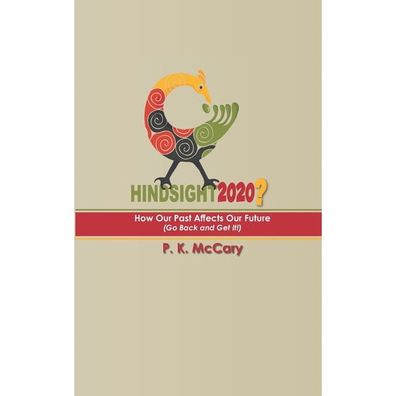 Hindsight2020?: How Our Past Affects Our Future (Paperback) by P K McCary