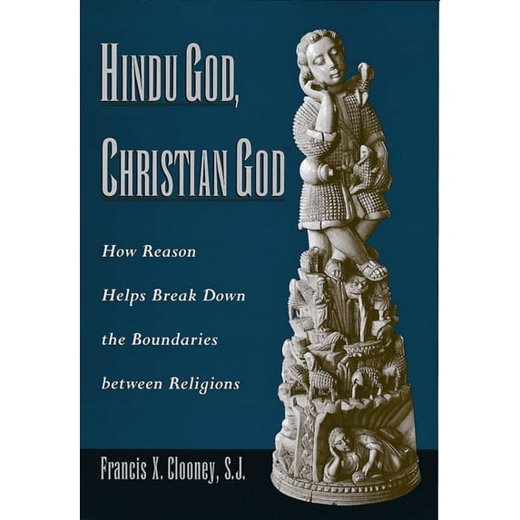Hindu God, Christian God: How Reason Helps Break Down the Boundaries Between Religions, (Paperback)