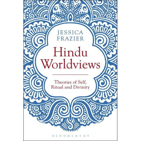 Hindu Worldviews: Theories of Self, Ritual and Reality, (Paperback)