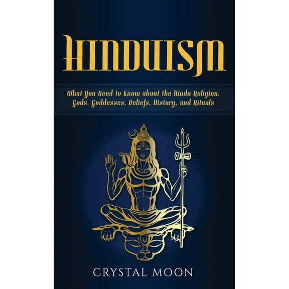 Hinduism: What You Need to Know about the Hindu Religion, Gods, Goddesses, Beliefs, History, and Rituals, (Hardcover)
