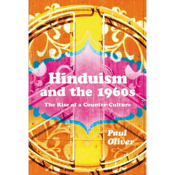 Hinduism and the 1960s: The Rise of a Counter-Culture, (Paperback)