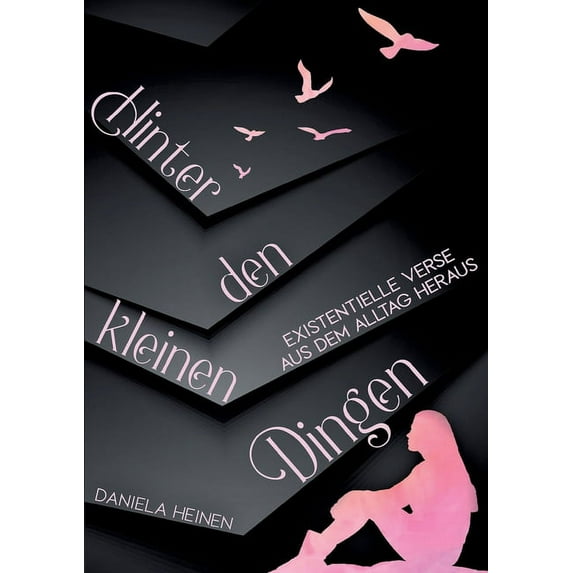 Hinter den kleinen Dingen: Existentielle Verse aus dem Alltag heraus, (Paperback)