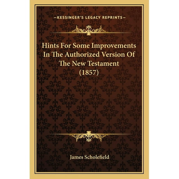 Hints For Some Improvements In The Authorized Version Of The New Testament (1857) (Paperback)