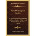 thumbnail image 1 of Hints On Irregular Cavalry : Its Conformation, Management And Use In Both A Military And Political Point Of View (1845) (Paperback), 1 of 1