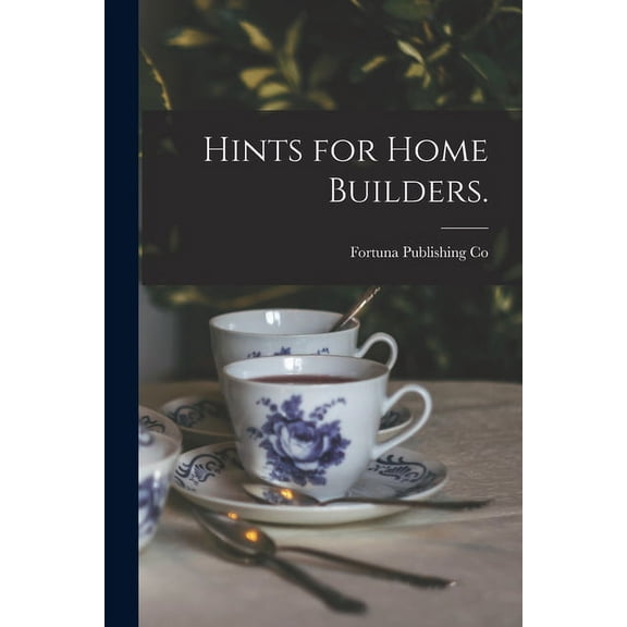 Hints for Home Builders. (Paperback)