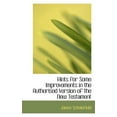 thumbnail image 1 of Hints for Some Improvements in the Authorised Version of the New Testament (Paperback), 1 of 1