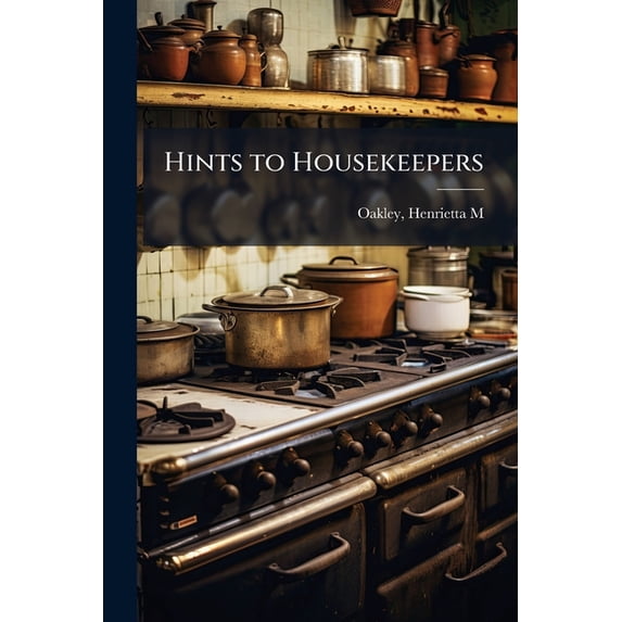 Hints to Housekeepers (Paperback)