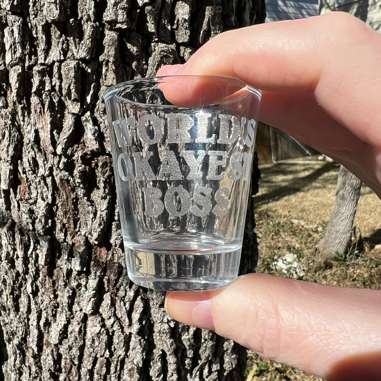2oz Worlds Okayest Boss Shotglass LASER 2oz Worlds Okayest Boss Shotglass LASER