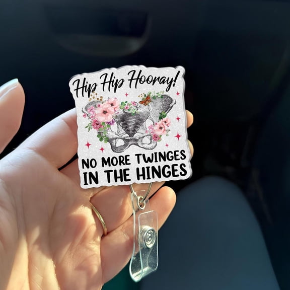 Hip Hip Hooray Badge Reel Funny Ortho Physical Therapy Gift No More Twinges in the Hinges Hip Replacement Humor - Pt Ot Week Gift